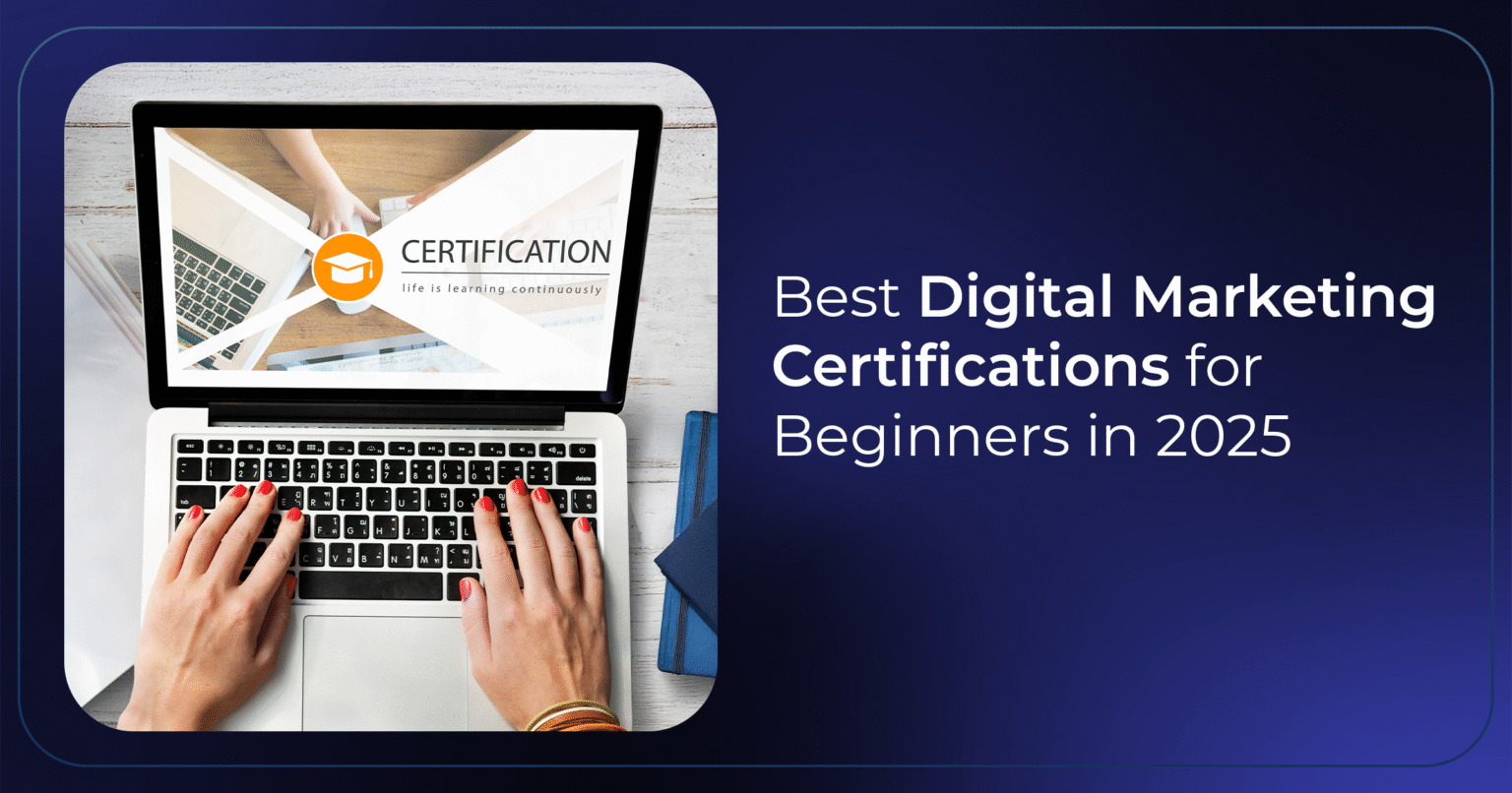 Top Digital Marketing Certifications for Beginners (2025)