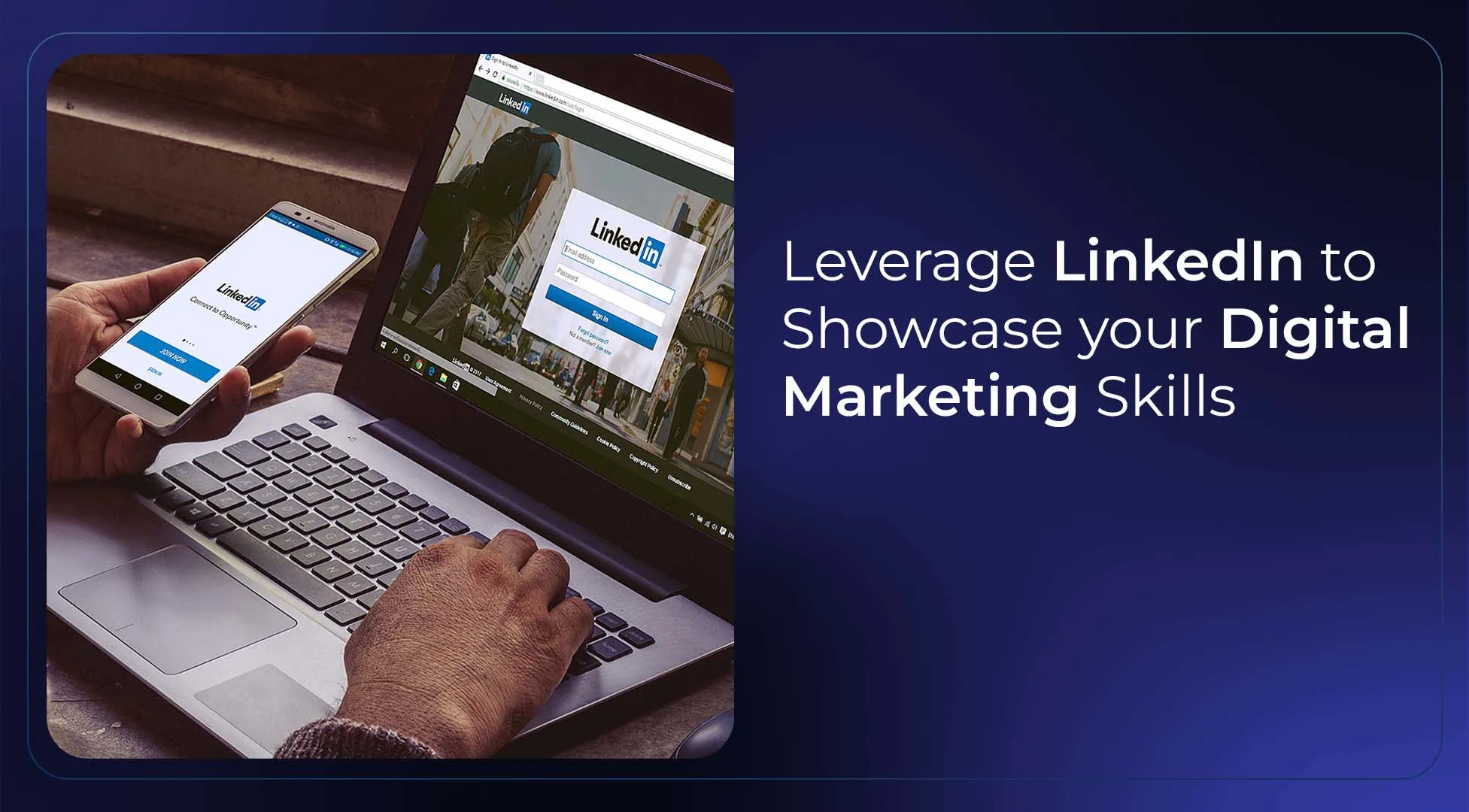 Leverage LinkedIn to showcase your digital marketing skills