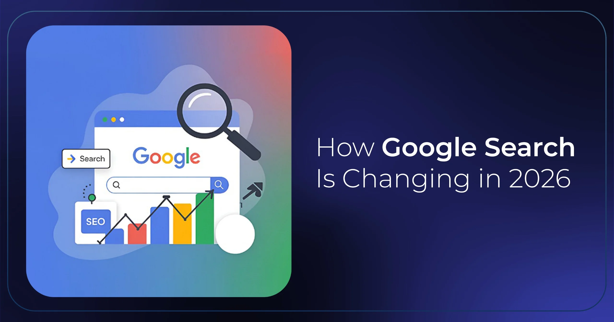 How Google Search Is Changing in 2026